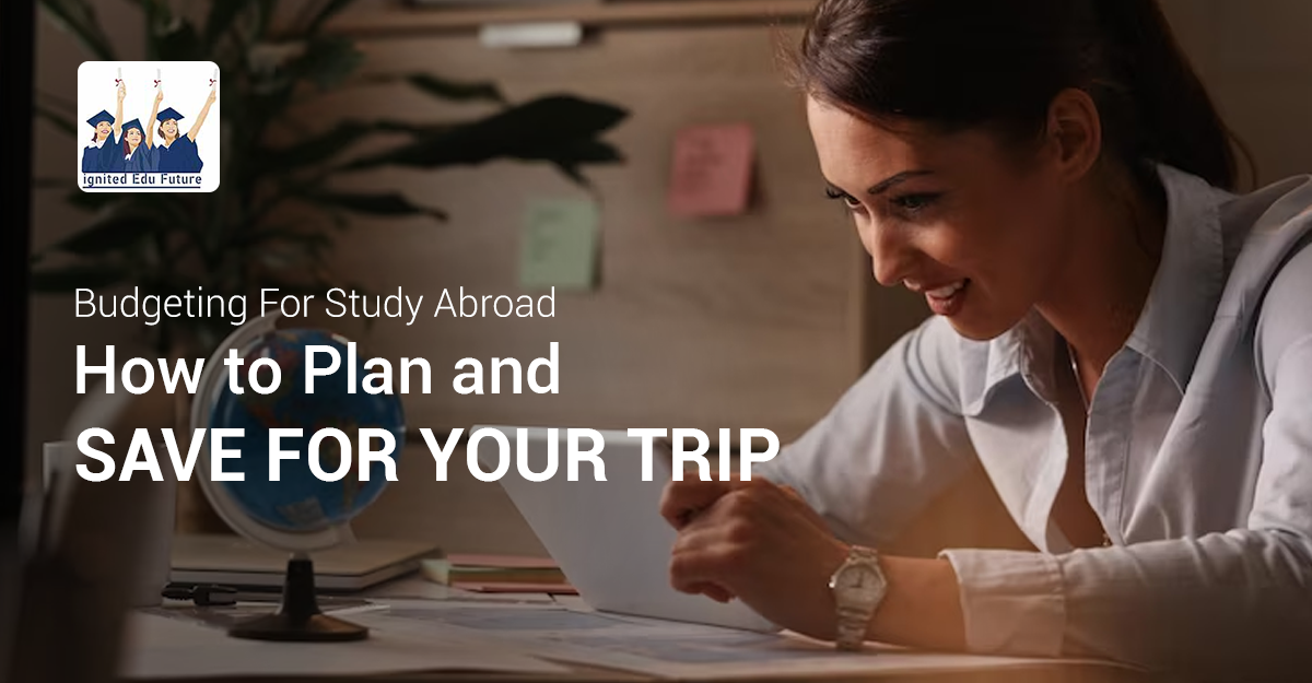 Budgeting For Study Abroad: How to Plan and Save For Your Trip